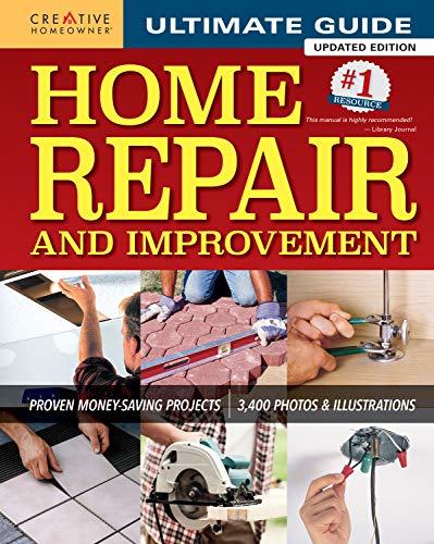 Ultimate Guide to Home Repair and Improvement: Proven Money-Saving Projects; 3,400 Photos & Illustrations