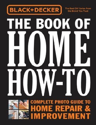 The Book of Home How-To: The Complete Photo Guide to Home Repair & Improvement